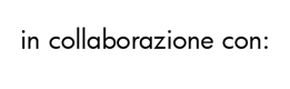 in collaborazione con in collaborazione con