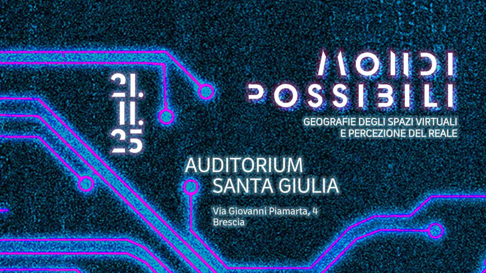 Convegno «Mondi Possibili. Geografie degli spazi virtuali e percezione del reale.» Convegno «Mondi Possibili. Geografie degli spazi virtuali e percezione del reale.»
